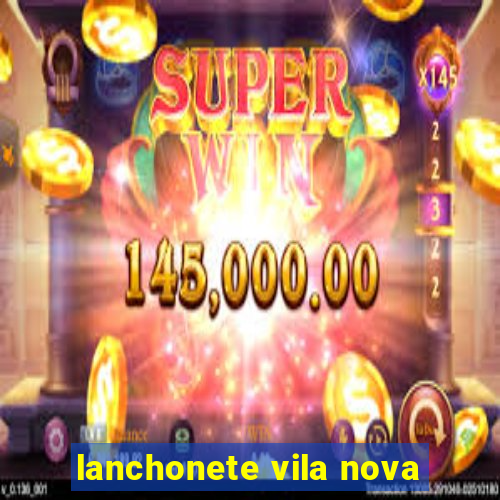 lanchonete vila nova